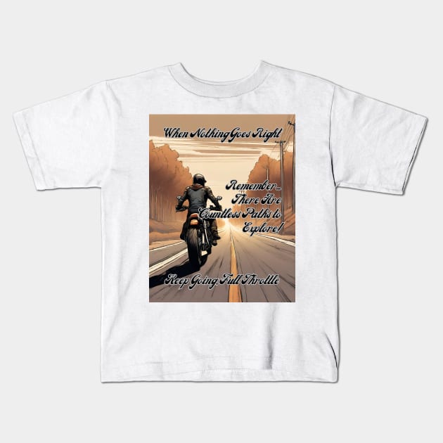 Keep Going Full Throttle: There Are Countless Paths To Explore - colour Kids T-Shirt by fazomal